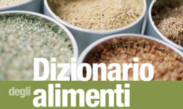 Il Dizionario degli alimenti: per gourmet e non solo