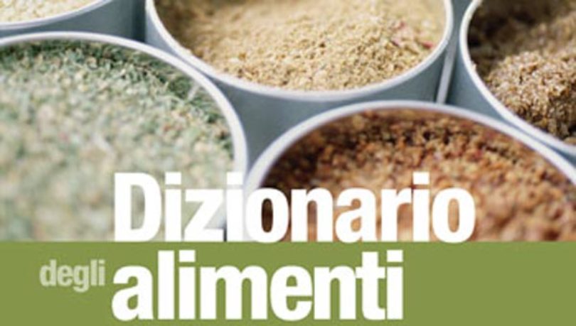 Il Dizionario degli alimenti: per gourmet e non solo