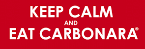 Keep calm and eat carbonara ®